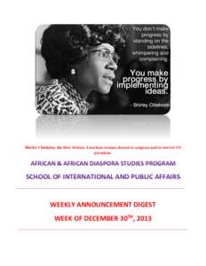 Shirley Chisholm, the first African-American woman elected to congress and to run for US president. AFRICAN & AFRICAN DIASPORA STUDIES PROGRAM  SCHOOL OF INTERNATIONAL AND PUBLIC AFFAIRS