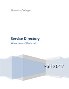 Grayson College  Service Directory Where to go…..Who to call  Fall 2012