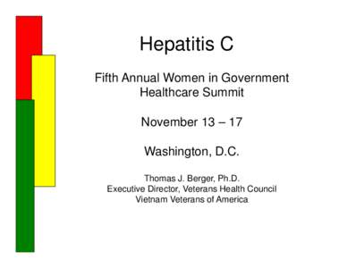 Hepatitis C Fifth Annual Women in Government Healthcare Summit November 13 – 17 Washington, D.C. Thomas J. Berger, Ph.D.