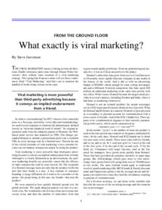 Article 25  FROM THE GROUND FLOOR What exactly is viral marketing? By Steve Jurvetson