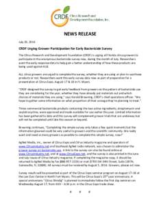 NEWS RELEASE July 20, 2016 CRDF Urging Grower Participation for Early Bactericide Survey The Citrus Research and Development Foundation (CRDF) is urging all Florida citrus growers to participate in the anonymous bacteric