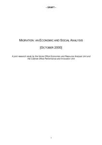 – DRAFT –  MIGRATION: AN ECONOMIC AND SOCIAL ANALYSIS [OCTOBERA joint research study by the Home Office Economics and Resource Analysis Unit and the Cabinet Office Performance and Innovation Unit