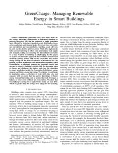 1  GreenCharge: Managing Renewable Energy in Smart Buildings Aditya Mishra, David Irwin, Prashant Shenoy, Fellow, IEEE, Jim Kurose, Fellow, IEEE, and Ting Zhu, Member, IEEE
