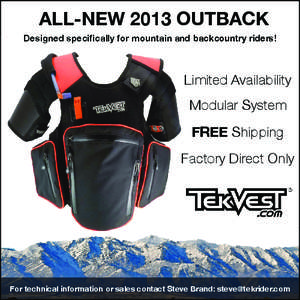 ALL-NEW 2013 OUTBACK Designed specifically for mountain and backcountry riders! Limited Availability Modular System FREE Shipping