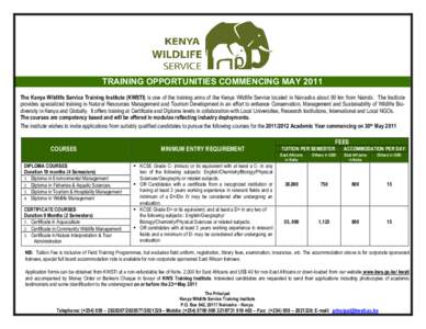 TRAINING OPPORTUNITIES COMMENCING MAY 2011 The Kenya Wildlife Service Training Institute (KWSTI) is one of the training arms of the Kenya Wildlife Service located in Naivasha about 90 km from Nairobi. The Institute provi