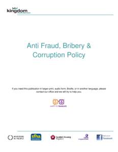 Anti Fraud, Bribery & Corruption Policy If you need this publication in larger print, audio form, Braille, or in another language, please contact our office and we will try to help you.