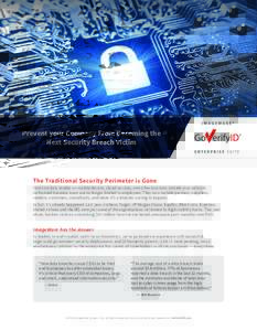 Prevent your Company From Becoming the Next Security Breach Victim The Traditional Security Perimeter is Gone Sensitive data resides on mobile devices, cloud services, and other locations outside your network. Authorized