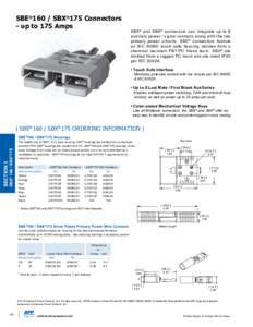 SBE®160 / SBX®175 Connectors - up to 175 Amps SBX ® and SBE ® connectors can integrate up to 8 auxiliary power / signal contacts along with the two primary power circuits. SBE ® connectors feature