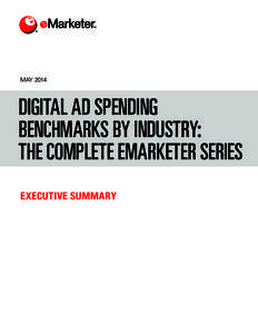 MAYDIGITAL AD SPENDING BENCHMARKS BY INDUSTRY: THE COMPLETE EMARKETER SERIES EXECUTIVE SUMMARY