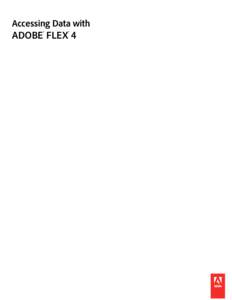 Accessing Data with  ADOBE® FLEX® 4 Last updated[removed]