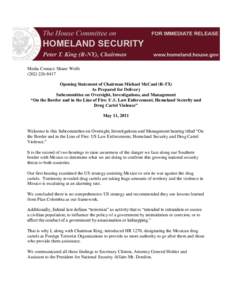Media Contact: Shane Wolfe[removed]Opening Statement of Chairman Michael McCaul (R-TX) As Prepared for Delivery Subcommittee on Oversight, Investigations, and Management “On the Border and in the Line of Fire: U