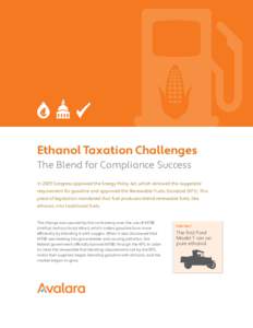 Ethanol Taxation Challenges The Blend for Compliance Success In 2005 Congress approved the Energy Policy Act, which removed the oxygenate requirement for gasoline and approved the Renewable Fuels Standard (RFS). This pie