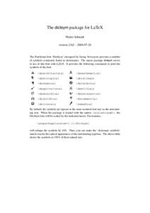 The dictsym package for LaTeX Walter Schmidt version 2.0 β – [removed]The PostScript font ‘DictSym’ (designed by Georg Verweyen) provides a number of symbols commonly found in dictionaries. The macro package dic