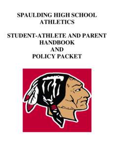 SPAULDING HIGH SCHOOL ATHLETICS STUDENT-ATHLETE AND PARENT HANDBOOK AND POLICY PACKET