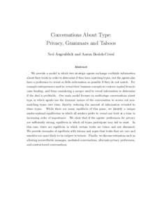 Conversations About Type: Privacy, Grammars and Taboos Ned Augenblick and Aaron Bodoh-Creed Abstract We provide a model in which two strategic agents exchange verifiable information