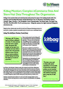 Kitbag Monitors Complex eCommerce Sites And Share Vital Data Throughout The Organisation. Kitbag is the trusted online and multi-channel retail partner for many of the leading brands within the sporting world including M