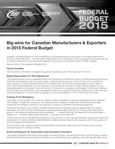 Big wins for Canadian Manufacturers & Exporters in 2015 Federal Budget Canada’s manufacturing sector is the cornerstone of the Canadian economy, according to the federal government’s Economic Action Plan 2015 — and