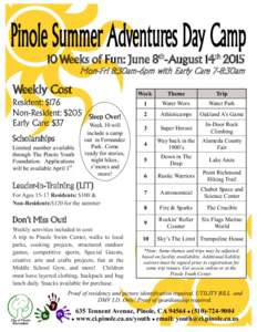 10 Weeks of Fun: June 8th-August 14th 2015 Mon-Fri 8:30am-6pm with Early Care 7-8:30am Weekly Cost Resident: $176 Non-Resident: $205