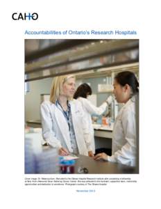 Accountabilities of Ontario’s Research Hospitals  Cover Image: Dr. Rebecca Auer. Recruited to the Ottawa Hospital Research Institute after completing a fellowship at New York’s Memorial Sloan-Kettering Cancer Center.