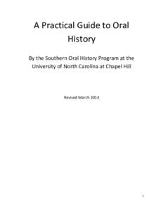A Practical Guide to Oral History By the Southern Oral History Program at the University of North Carolina at Chapel Hill  Revised March 2014