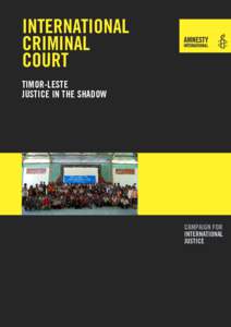 INTERNATIONAL CRIMINAL COURT TIMOR-LEsTE JUsTICE IN ThE shAdOw