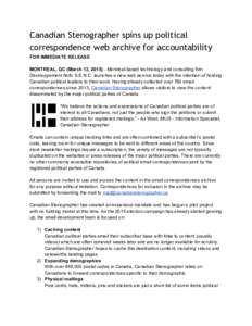 Canadian Stenographer spins up political correspondence web archive for accountability FOR IMMEDIATE RELEASE    MONTREAL, QC (March 13, 2015)​  ­ Montréal­based technology and consulting firm 