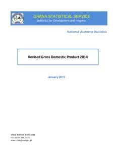 GHANA STATISTICAL SERVICE Statistics for Development and Progress National Accounts Statistics  Revised Gross Domestic Product 2014