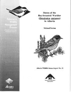Status of the Bay-breasted Warbler (Dendroica castanea) in Alberta Michael Norton  Alberta Wildlife Status Report No. 32