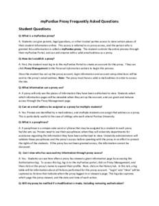 myPurdue Proxy Frequently Asked Questions Student Questions Q: What is a myPurdue proxy? A: Students can give parents, legal guardians, or other trusted parties access to view certain pieces of their student information 