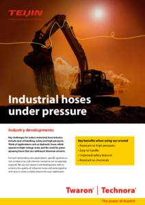Industrial hoses under pressure Industry developments Key challenges for today’s industrial hose industry include ease of handling, safety and high pressures. Think of applications such as hydraulic hoses which