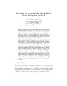 Revisiting the Computational Practicality of Private Information Retrieval⋆ Femi Olumofin and Ian Goldberg Cheriton School of Computer Science University of Waterloo Waterloo, ON, Canada N2L 3G1