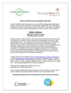 Come on board and put passenger safety first! London TravelWatch and Passenger Focus are the official, independent watchdogs for transport users in London and the rest of Great Britain respectively. Both organisations ch