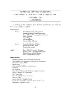 APPROVED MINUTES OF MEETING CALIFORNIA LAW REVISION COMMISSION FEBRUARY 2, 2017 SACRAMENTO A meeting of the California Law Revision Commission was held in Sacramento on February 2, 2017.