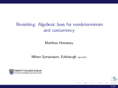 Revisiting: Algebraic laws for nondeterminism and concurrency Matthew Hennessy Milner-Symposium, Edinburgh