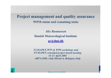 Project management and quality assurance WP10 status and remaining tasks Alix Rasmussen Danish Meteorological Institute  FUMAPEX WP5 & WP8 workshops and