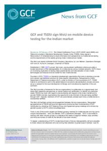 1  GCF	
  and	
  TSDSI	
  sign	
  MoU	
  on	
  mobile	
  device	
   testing	
  for	
  the	
  Indian	
  market	
  	
    	
  