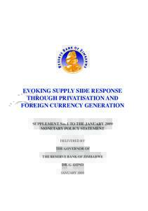 EVOKING SUPPLY SIDE RESPONSE THROUGH PRIVATISATION AND FOREIGN CURRENCY GENERATION SUPPLEMENT No. 1 TO THE JANUARY 2009 MONETARY POLICY STATEMENT DELIVERED BY