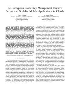 Re-Encryption-Based Key Management Towards Secure and Scalable Mobile Applications in Clouds Piotr K. Tysowski Dept. of Electrical & Computer Engineering University of Waterloo Waterloo, Ontario, Canada