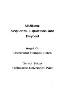 MUltseq: Sequents, Equations and Beyond Angel Gil Universitat Pompeu Fabra