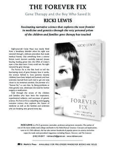 The Forever Fix Gene Therapy and the Boy Who Saved It Ricki Lewis Fascinating narrative science that explores the next frontier in medicine and genetics through the very personal prism