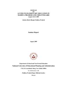 SEMINAR ON ACCESS TO ELEMENTARY EDUCATION IN MADHYA PRADESH AND CHHATTISGARH August 24-25, 2009