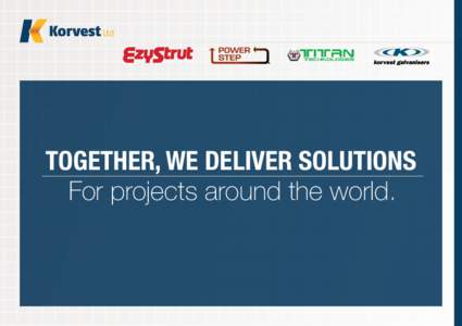 TOGETHER, WE DELIVER SOLUTIONS For projects around the world. WORLDWIDE  DARWIN