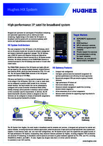 Hughes HX System  High-performance IP satellite broadband system Designed and optimized for carrier-grade IP broadband networking and specialized applications such as mobility and mesh networking, Hughes brings to the ma
