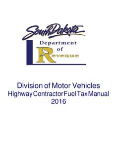 Division of Motor Vehicles Highway Contractor Fuel Tax Manual 2016 Pierre Office South Dakota Department of Revenue