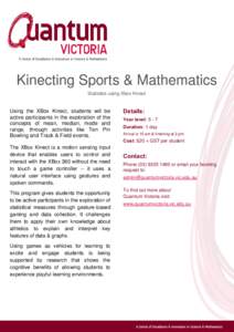 Kinecting Sports & Mathematics Statistics using Xbox Kinect Using the XBox Kinect, students will be active participants in the exploration of the concepts of mean, median, mode and