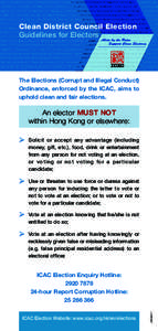 Clean District Council Election Guidelines for Electors The Elections (Corrupt and Illegal Conduct) Ordinance, enforced by the ICAC, aims to uphold clean and fair elections.