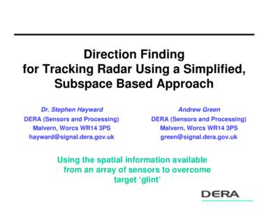 Direction Finding for Tracking Radar Using a Simplified, Subspace Based Approach Dr. Stephen Hayward  Andrew Green