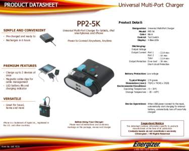 Universal Multi-Port Charger  PP2-5K SIMPLE AND CONVENIENT • Pre-charged and ready to • Recharges in 6 hours