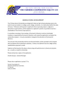 AGRICULTURAL SCHOLARSHIP The FCE Agricultural Scholarship was designed to help any high school graduating senior who wants to pursue studies in a college, junior college, university, or a trade school within the state of