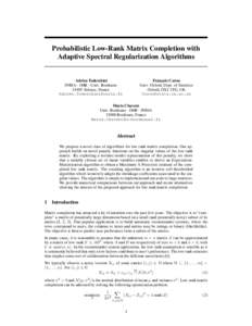 Probabilistic Low-Rank Matrix Completion with Adaptive Spectral Regularization Algorithms Franc¸ois Caron Univ. Oxford, Dept. of Statistics Oxford, OX1 3TG, UK